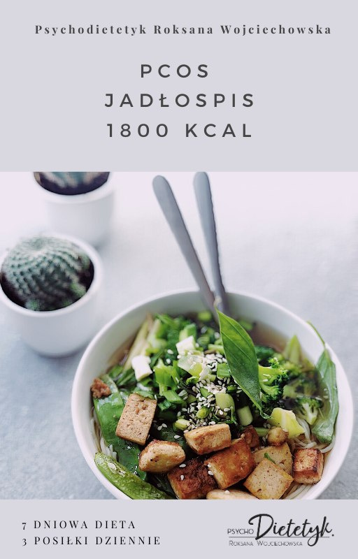 7-DNIOWY JADŁOSPIS 1800 KCAL „PCOS” 7-DNIOWY JADŁOSPIS 1800 KCAL „PCOS”
