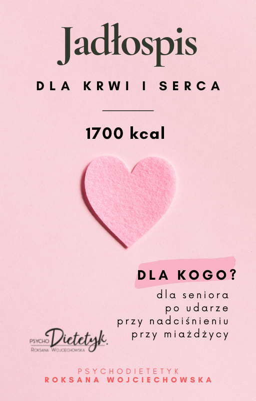 7-DNIOWY JADŁOSPIS DLA KRWI I SERCA 1700 KCAL 7-DNIOWY JADŁOSPIS DLA KRWI I SERCA 1700 KCAL