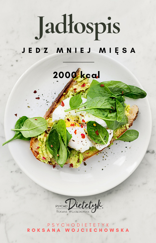 7-DNIOWY JADŁOSPIS "JEDZ MNIEJ MIĘSA" 1800 KCAL 7-DNIOWY JADŁOSPIS "JEDZ MNIEJ MIĘSA" 1800 KCAL