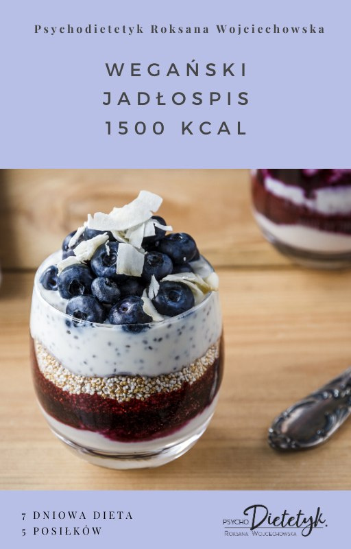 7-DNIOWY JADŁOSPIS WEGAŃSKI 1500 KCAL 7-DNIOWY JADŁOSPIS WEGAŃSKI 1500 KCAL