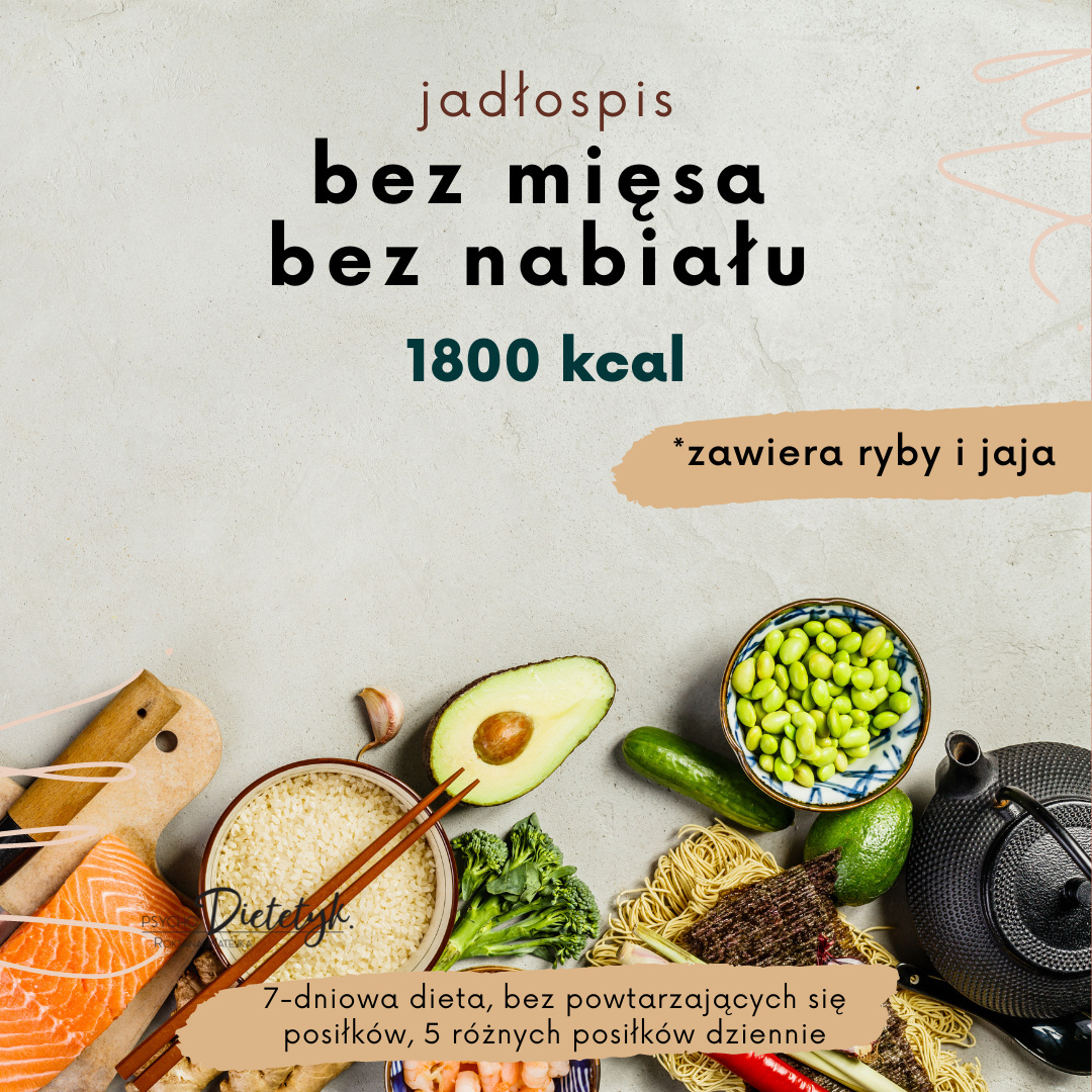 JADŁOSPIS BEZ MIĘSA BEZ NABIAŁU 1800 KCAL / z rybą (7-DNI) JADŁOSPIS BEZ MIĘSA BEZ NABIAŁU 1800 KCAL / z rybą (7-DNI)