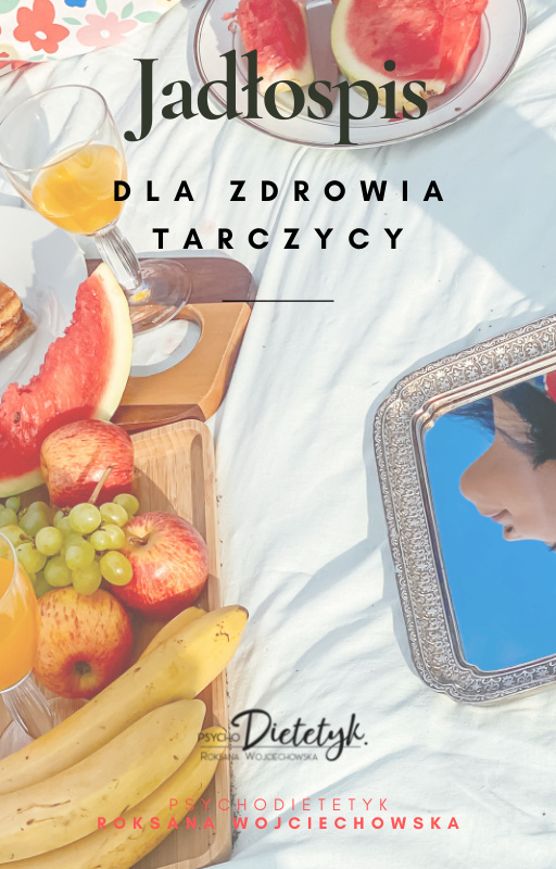 JADŁOSPIS DLA ZDROWIA TARCZYCY (7DNI) JADŁOSPIS DLA ZDROWIA TARCZYCY (7DNI)