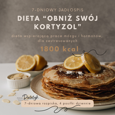 JADŁOSPIS "OBNIŻ SWÓJ KORTYZOL" 1800 KCAL (7-DNI)