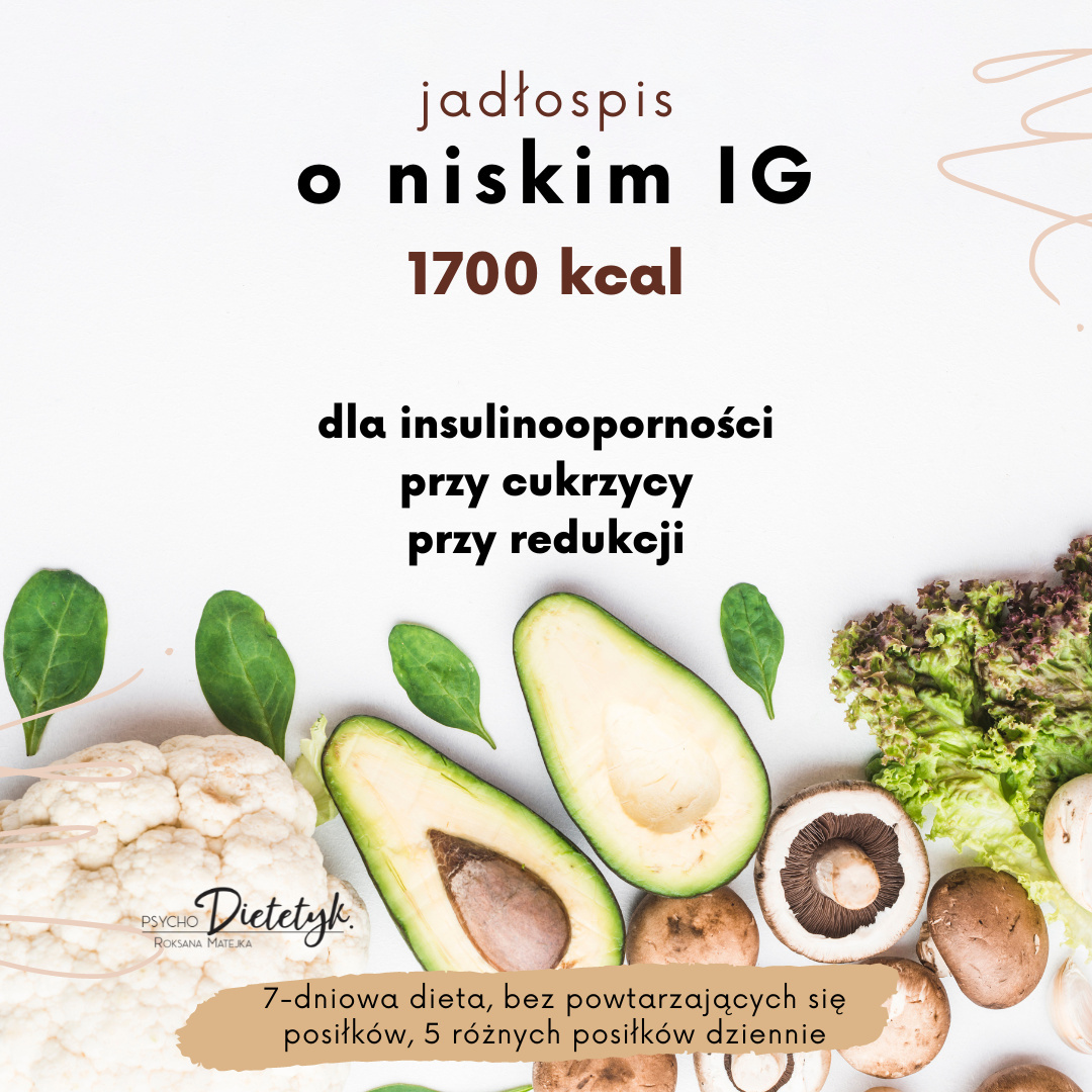 JADŁOSPIS O NISKIM IG 1700 KCAL (7-DNI) JADŁOSPIS O NISKIM IG 1700 KCAL (7-DNI)