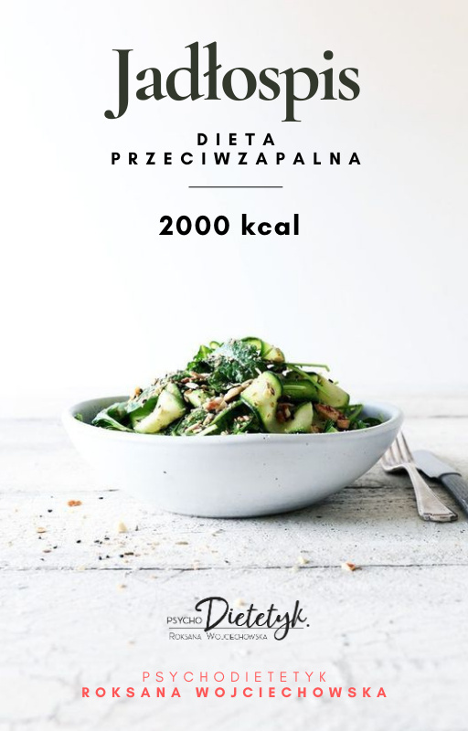 7-DNIOWY JADŁOSPIS PRZECIWZAPALNY 2000 KCAL 7-DNIOWY JADŁOSPIS PRZECIWZAPALNY 2000 KCAL