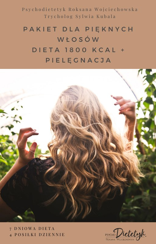 PAKIET DLA WŁOSÓW - DIETA 1800 KCAL + PIELĘGNACJA PAKIET DLA WŁOSÓW - DIETA 1800 KCAL + PIELĘGNACJA